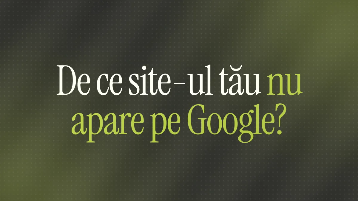 De ce nu apare site-ul meu pe Google? (Ghid 2026)